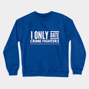 Date Crime Fighters Crewneck Sweatshirt